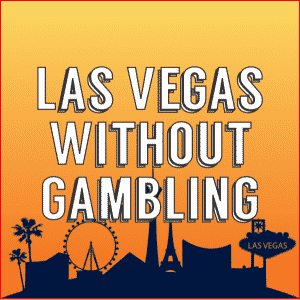4 Ways to Experience Las Vegas Without Gambling