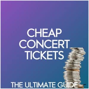 How To Get Cheap Concert Tickets in 2022
